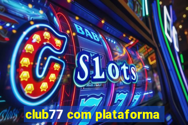 club77 com plataforma